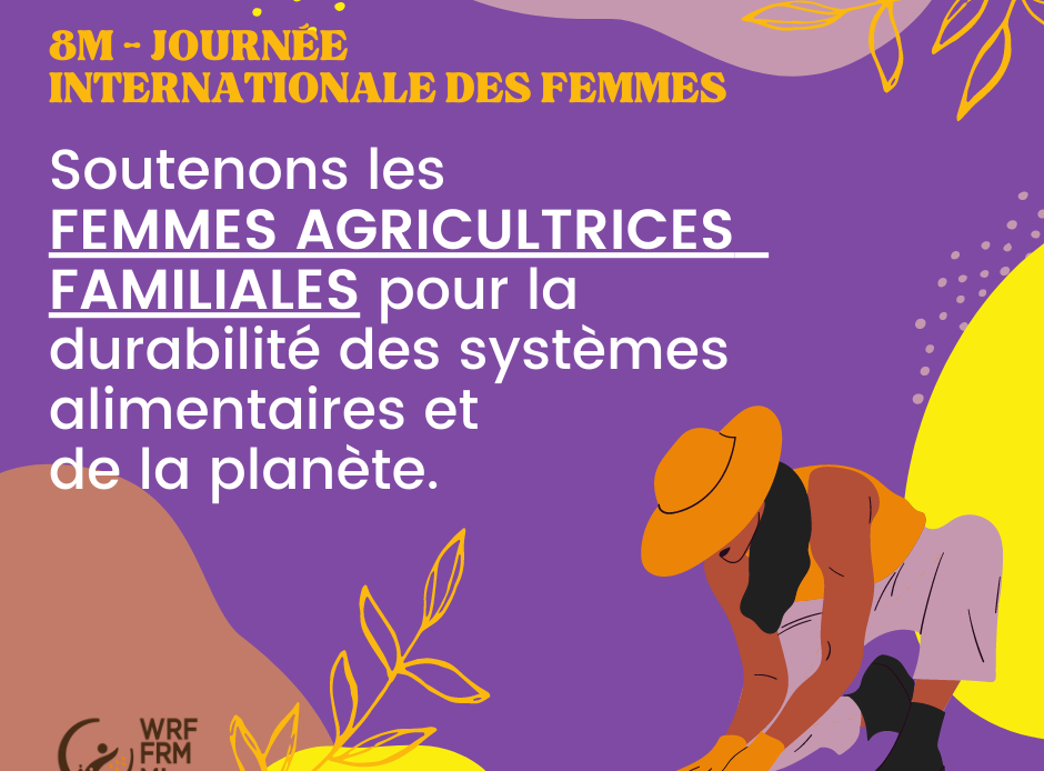 8M – FEMMES AGRICULTRICES FAMILIALES POUR LA DURABILITÉ DES SYSTÈMES ALIMENTAIRES ET DE LA PLANÈTE